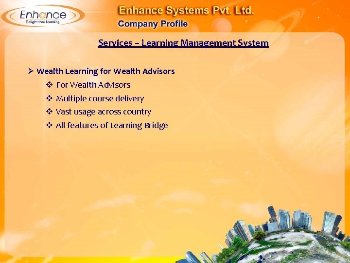 Services – Learning Management System Ø Wealth Learning for Wealth Advisors For Wealth Advisors