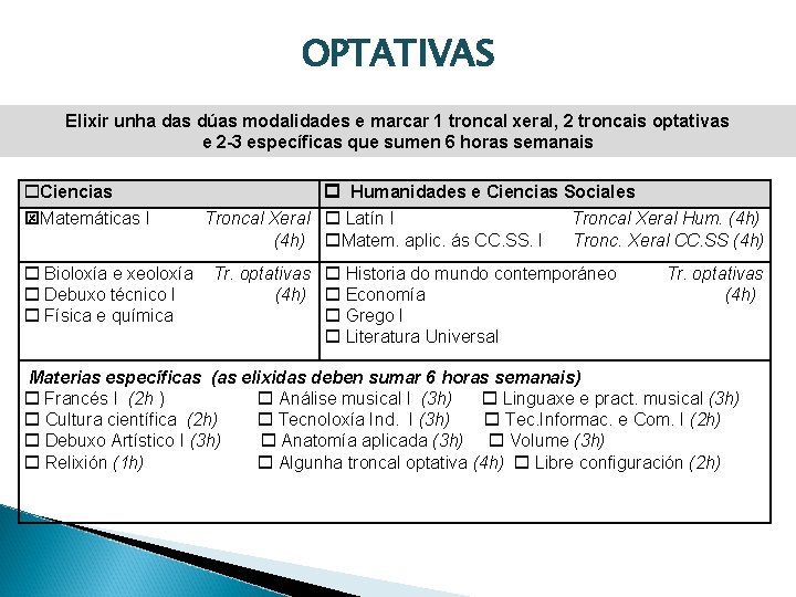 OPTATIVAS Elixir unha das dúas modalidades e marcar 1 troncal xeral, 2 troncais optativas