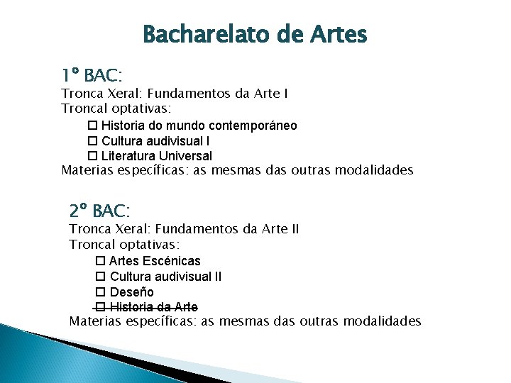 Bacharelato de Artes 1º BAC: Tronca Xeral: Fundamentos da Arte I Troncal optativas: o