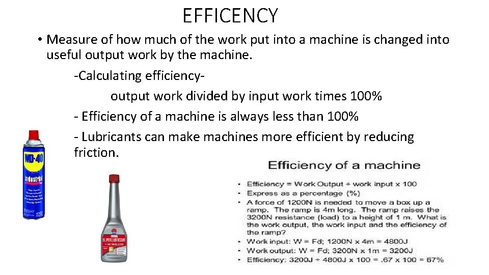 EFFICENCY • Measure of how much of the work put into a machine is