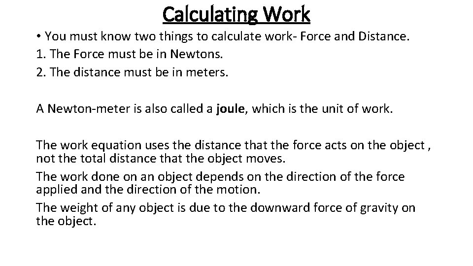 Calculating Work • You must know two things to calculate work- Force and Distance.