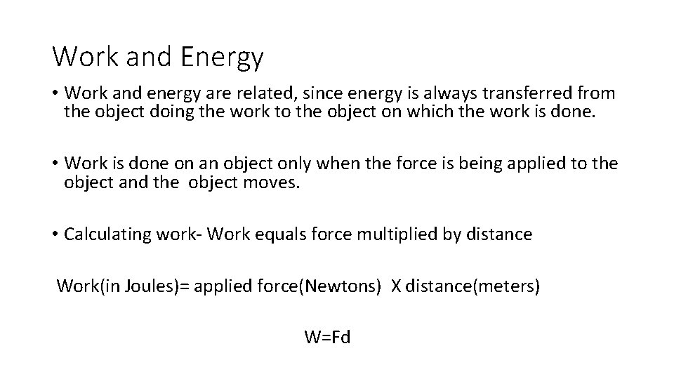 Work and Energy • Work and energy are related, since energy is always transferred