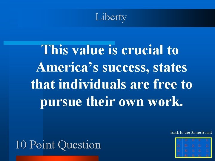 Liberty This value is crucial to America’s success, states that individuals are free to