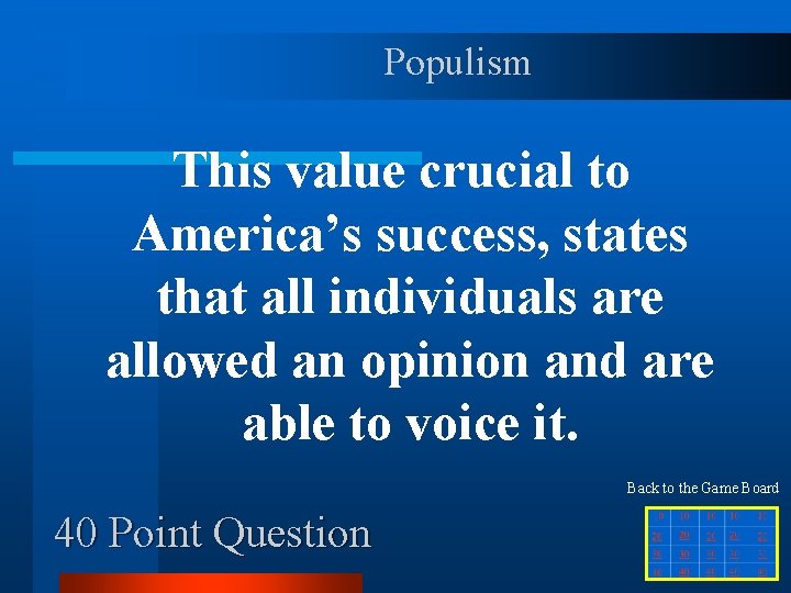 Populism This value crucial to America’s success, states that all individuals are allowed an