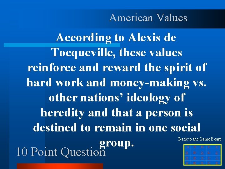 American Values According to Alexis de Tocqueville, these values reinforce and reward the spirit