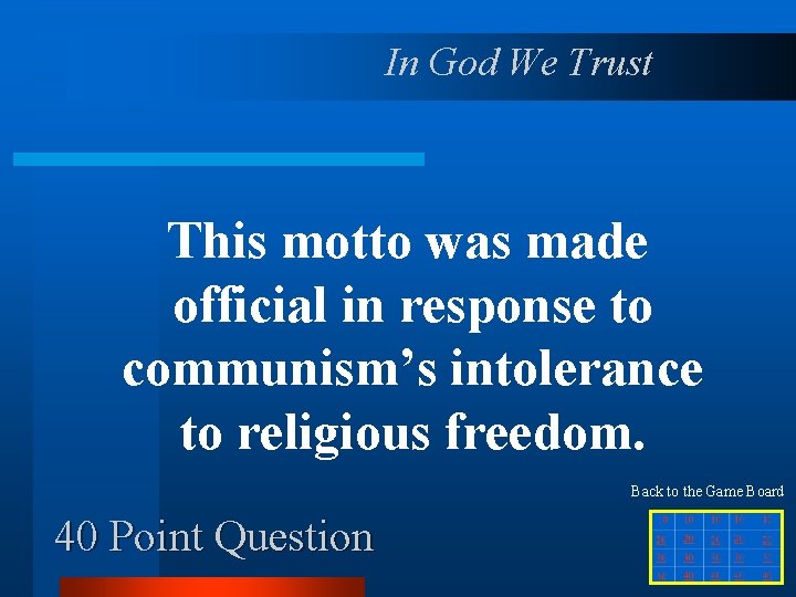 In God We Trust This motto was made official in response to communism’s intolerance