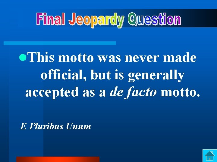 l. This motto was never made official, but is generally accepted as a de