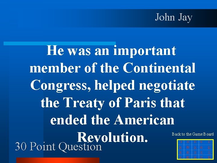 John Jay He was an important member of the Continental Congress, helped negotiate the