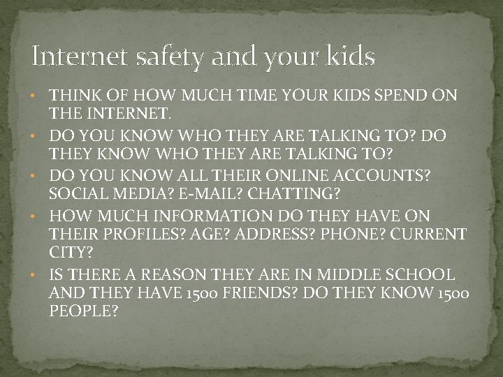 Internet safety and your kids • THINK OF HOW MUCH TIME YOUR KIDS SPEND Internet safety and your kids • THINK OF HOW MUCH TIME YOUR KIDS SPEND