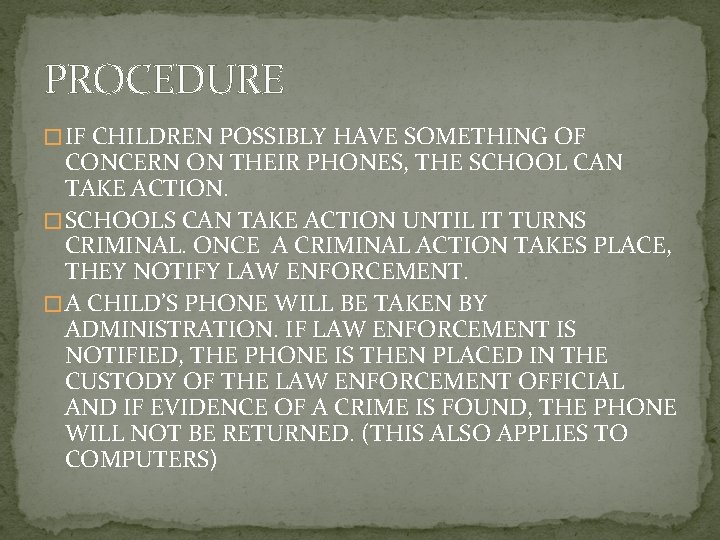 PROCEDURE � IF CHILDREN POSSIBLY HAVE SOMETHING OF CONCERN ON THEIR PHONES, THE SCHOOL PROCEDURE � IF CHILDREN POSSIBLY HAVE SOMETHING OF CONCERN ON THEIR PHONES, THE SCHOOL