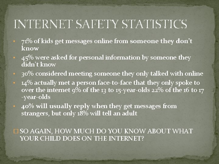 INTERNET SAFETY STATISTICS • • • 71% of kids get messages online from someone