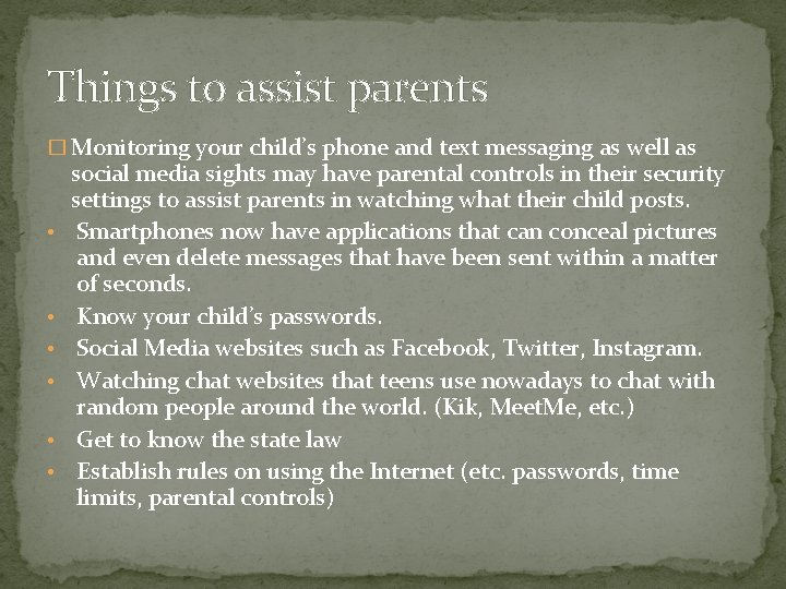 Things to assist parents � Monitoring your child’s phone and text messaging as well