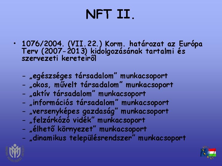 NFT II. • 1076/2004. (VII. 22. ) Korm. határozat az Európa Terv (2007 -2013)