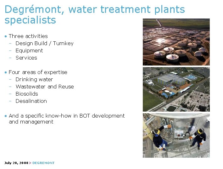 Degrémont, water treatment plants specialists • Three activities − Design Build / Turnkey −