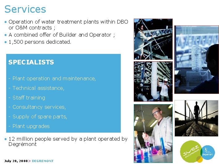 Services • Operation of water treatment plants within DBO or O&M contracts ; •