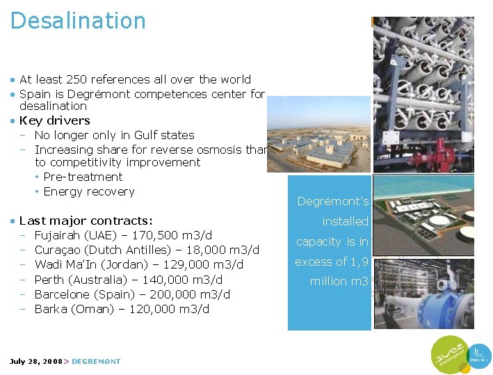Desalination • At least 250 references all over the world • Spain is Degrémont