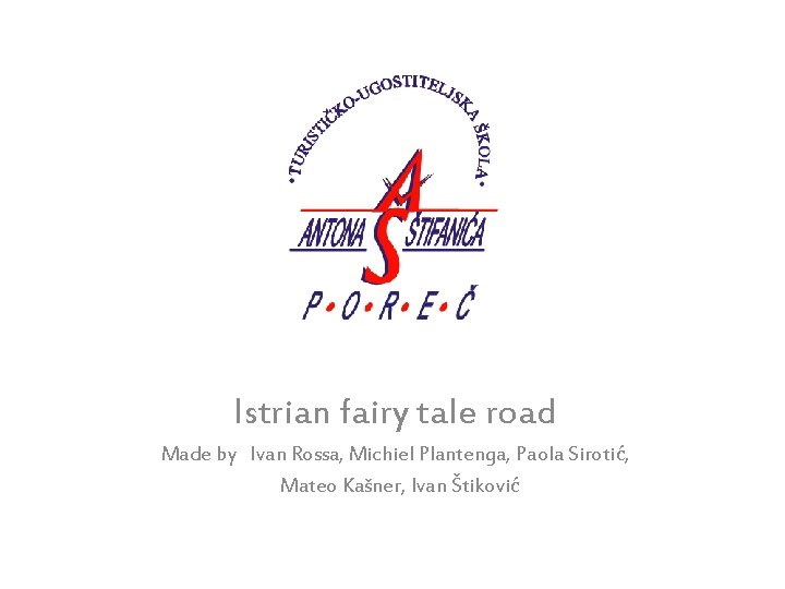 Istrian fairy tale road Made by Ivan Rossa, Michiel Plantenga, Paola Sirotić, Mateo Kašner,