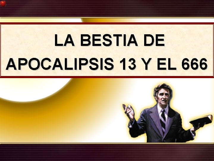 LA BESTIA DE APOCALIPSIS 13 Y EL 666 