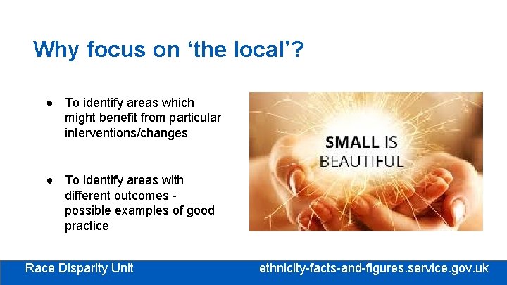Why focus on ‘the local’? ● To identify areas which might benefit from particular Why focus on ‘the local’? ● To identify areas which might benefit from particular