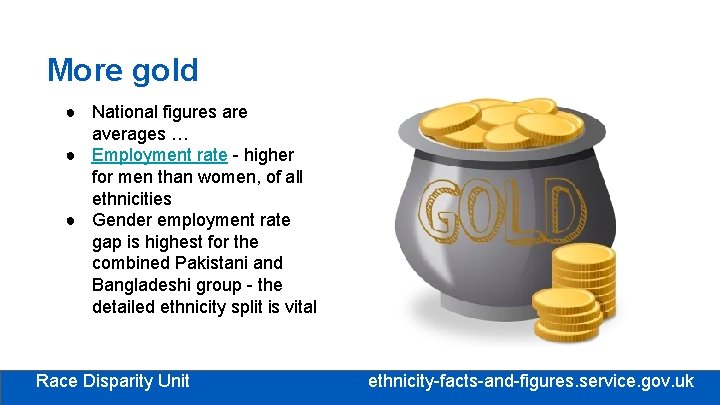 More gold ● National figures are averages … ● Employment rate - higher for More gold ● National figures are averages … ● Employment rate - higher for
