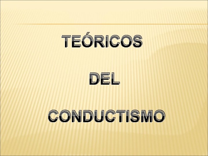 TEÓRICOS DEL CONDUCTISMO 