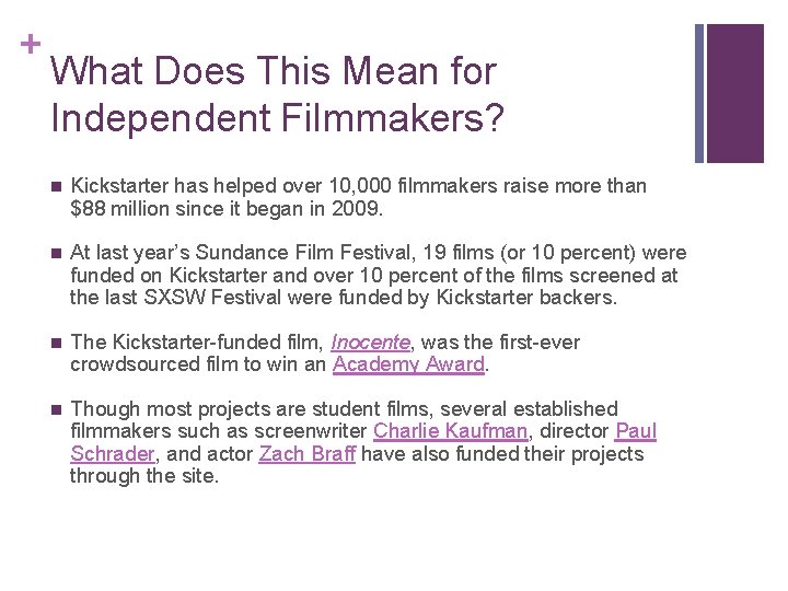 + What Does This Mean for Independent Filmmakers? n Kickstarter has helped over 10,