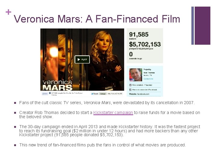 + Veronica Mars: A Fan-Financed Film n Fans of the cult classic TV series,