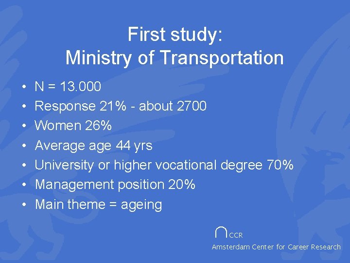 First study: Ministry of Transportation • • N = 13. 000 Response 21% -