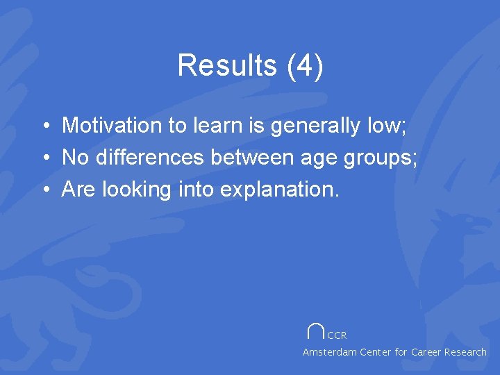 Results (4) • Motivation to learn is generally low; • No differences between age