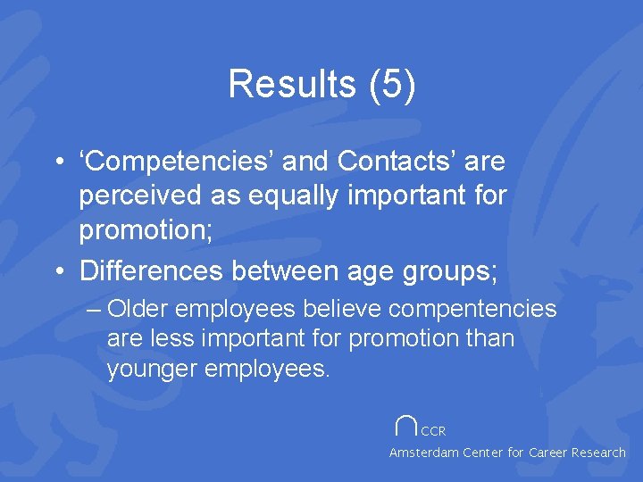 Results (5) • ‘Competencies’ and Contacts’ are perceived as equally important for promotion; •