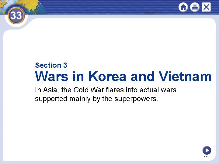 Section 3 Wars in Korea and Vietnam In Asia, the Cold War flares into