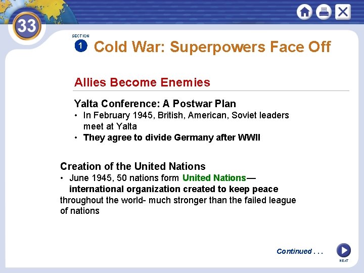 SECTION 1 Cold War: Superpowers Face Off Allies Become Enemies Yalta Conference: A Postwar