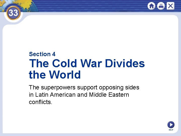 Section 4 The Cold War Divides the World The superpowers support opposing sides in