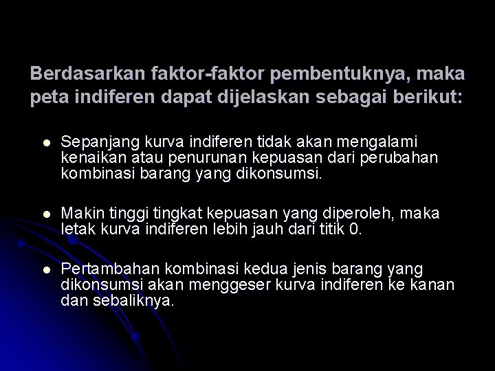 Berdasarkan faktor-faktor pembentuknya, maka peta indiferen dapat dijelaskan sebagai berikut: Sepanjang kurva indiferen tidak