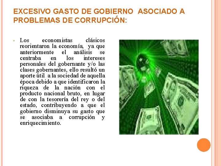 EXCESIVO GASTO DE GOBIERNO ASOCIADO A PROBLEMAS DE CORRUPCIÓN: • Los economistas clásicos reorientaron