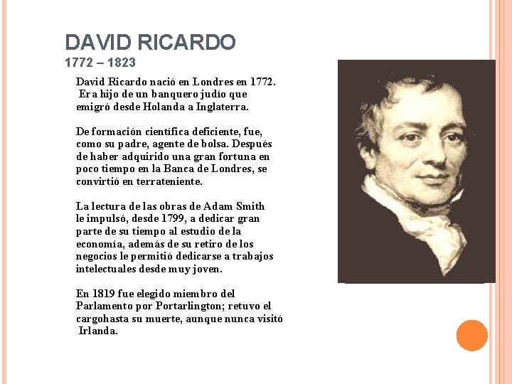 DAVID RICARDO 1772 – 1823 David Ricardo nació en Londres en 1772. Era hijo