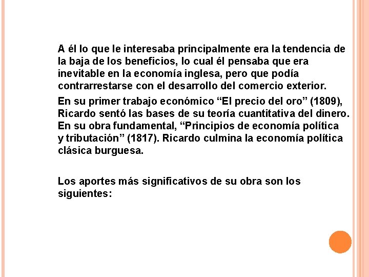 A él lo que le interesaba principalmente era la tendencia de la baja de