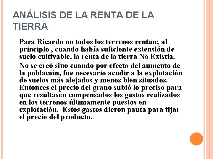 ANÁLISIS DE LA RENTA DE LA TIERRA Para Ricardo no todos los terrenos rentan;