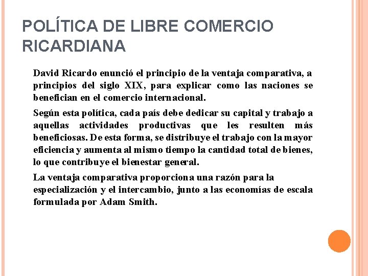 POLÍTICA DE LIBRE COMERCIO RICARDIANA David Ricardo enunció el principio de la ventaja comparativa,