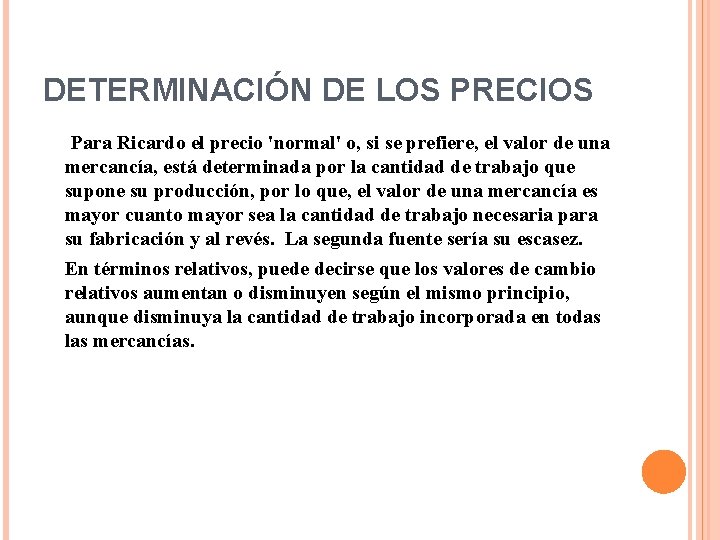 DETERMINACIÓN DE LOS PRECIOS Para Ricardo el precio 'normal' o, si se prefiere, el