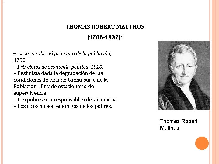 . THOMAS ROBERT MALTHUS (1766 -1832): – Ensayo sobre el principio de la población,