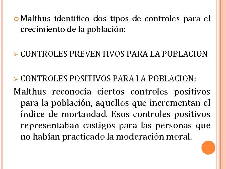  Malthus identifico dos tipos de controles para el crecimiento de la población: Ø