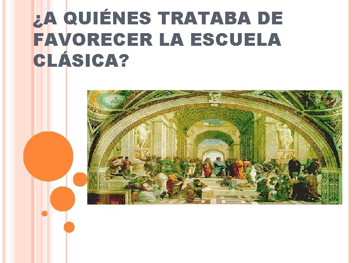 ¿A QUIÉNES TRATABA DE FAVORECER LA ESCUELA CLÁSICA? 