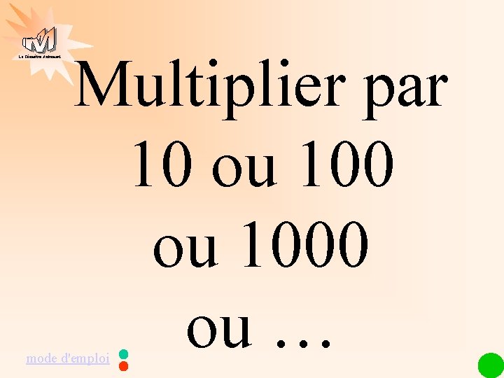 La Géométrie Autrement Multiplier par 10 ou 1000 ou … mode d'emploi 