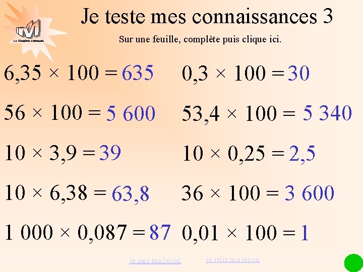 Je teste mes connaissances 3 La Géométrie Autrement Sur une feuille, complète puis clique