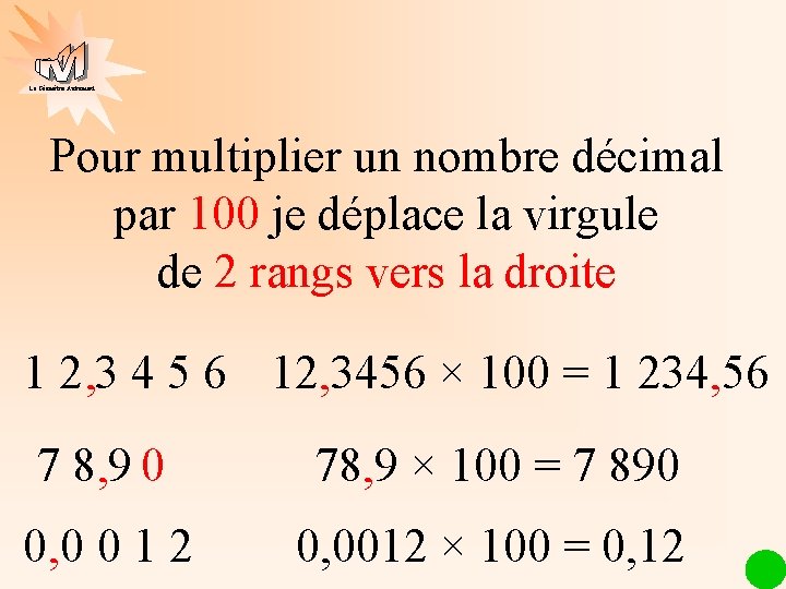 La Géométrie Autrement Pour multiplier un nombre décimal par 100 je déplace la virgule