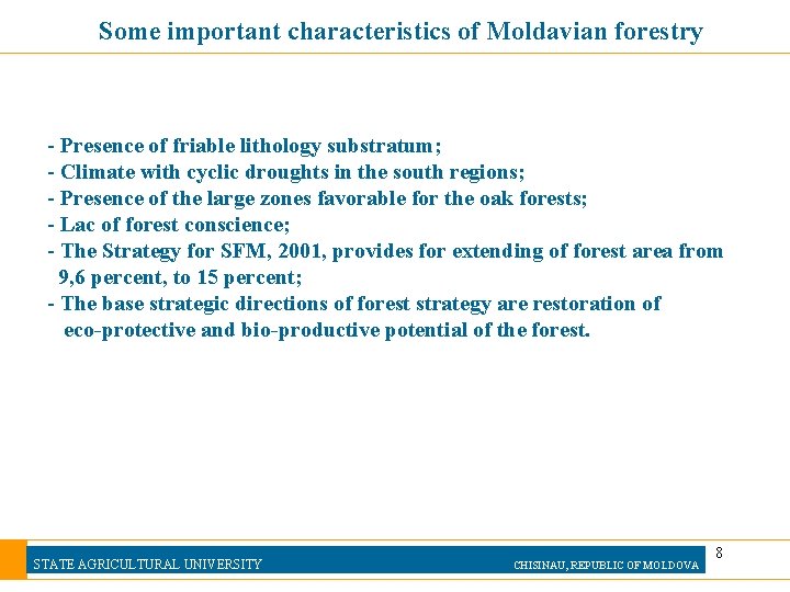 Some important characteristics of Moldavian forestry - Presence of friable lithology substratum; - Climate