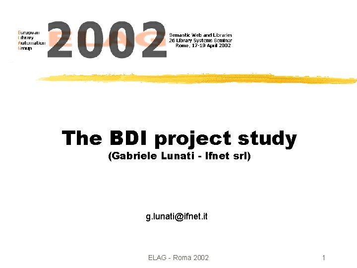 The BDI project study (Gabriele Lunati - Ifnet srl) g. lunati@ifnet. it ELAG -