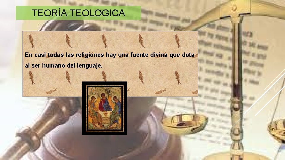 TEORÍA TEOLOGICA En casi todas las religiones hay una fuente divina que dota al