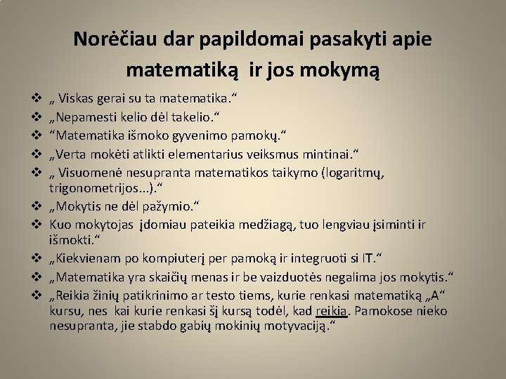 Norėčiau dar papildomai pasakyti apie matematiką ir jos mokymą v v v v v